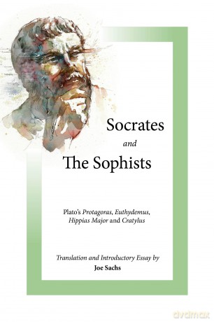 Socrates and the Sophists: Plato's Protagoras, Euthydemus, Hippias and Cratylus [KSIĄŻKA]
