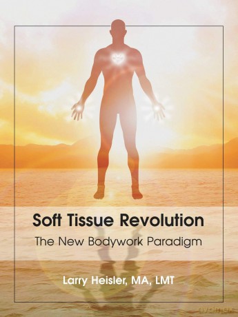 Soft Tissue Revolution: The New Bodywork Paradigm [KSIĄŻKA]