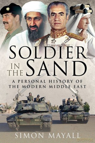 Soldier in the Sand: A Personal History of the Modern Middle East [KSIĄŻKA]