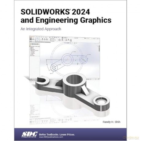 SOLIDWORKS 2024 and Engineering Graphics: An Integrated Approach [KSIĄŻKA]
