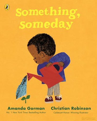 Something, Someday: A timeless picture book for the next generation of writers [KSIĄŻKA]