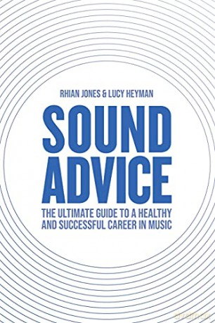 Sound Advice: The Ultimate Guide to a Healthy and Successful Career in Music [KSIĄŻKA]