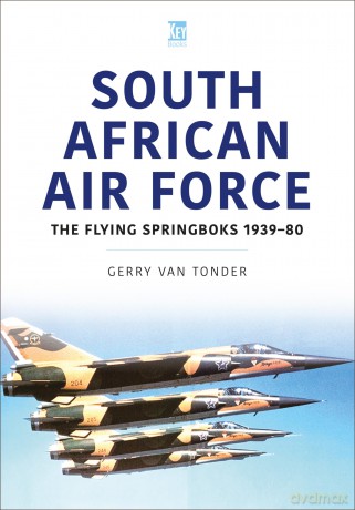 South African Air Force: The Flying Springboks, 1939-80 [KSIĄŻKA]