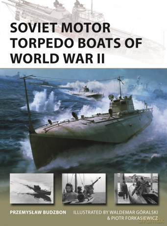 Soviet Motor Torpedo Boats of World War II: Tupolev's Aircraft-Inspired Fast Attack Craft: 336 [KSIĄŻKA]