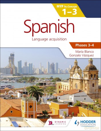 Spanish for the IB MYP 1-3 Phases 3-4: by Concept [KSIĄŻKA]