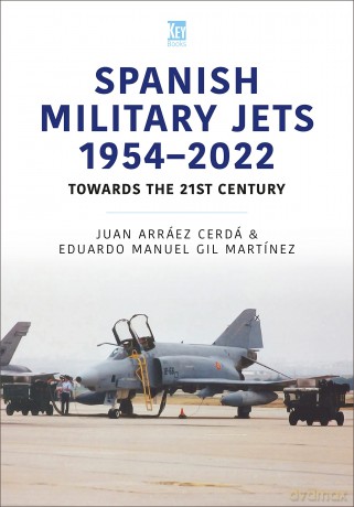 Spanish Military Jets 1954-2022: Towards the 21st Century [KSIĄŻKA]