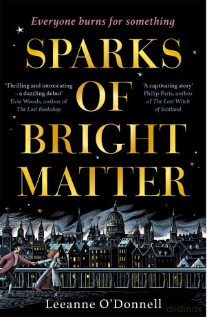 Sparks of Bright Matter: 'A debut novel of great imagination and originality'- THE SUNDAY TIMES [KSIĄŻKA]