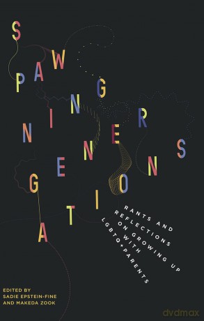 Spawning Generations: Rants and Reflections on Growing Up with LGBTQ+ Parents [KSIĄŻKA]