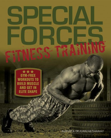 Special Forces Fitness Training: Gym-Free Workouts to Build Muscle and Get in Elite Shape [KSIĄŻKA]