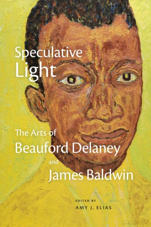 Speculative Light: The Arts of Beauford Delaney and James Baldwin [KSIĄŻKA]