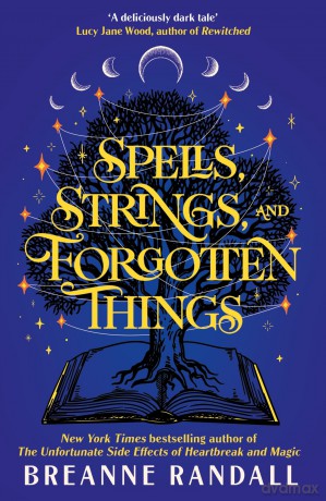 Spells, Strings, and Forgotten Things: A witchy, modern day Pride and Prejudice meets Charmed from New York Times bestselling author [KSIĄŻKA]