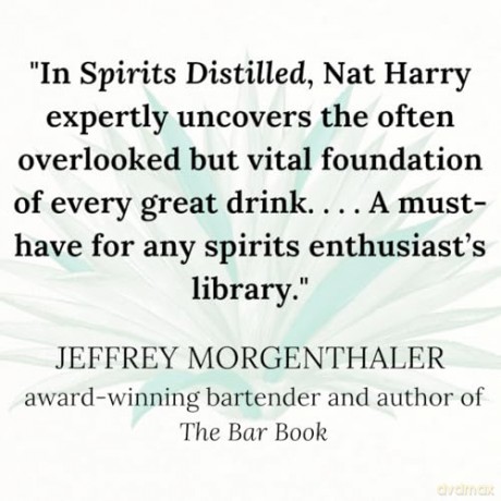 Spirits Distilled: A Guide to the Ingredients Behind a Better Bottle [KSIĄŻKA]