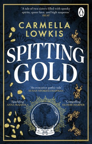 Spitting Gold: An irresistible gothic novel about sisterhood, seances and sapphic love [KSIĄŻKA]