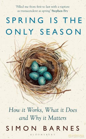 Spring is the Only Season: How it Works, What it Does and Why it Matters [KSIĄŻKA]