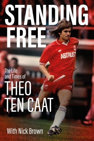 Standing Free: The Life and Times of Theo ten Caat [KSIĄŻKA]