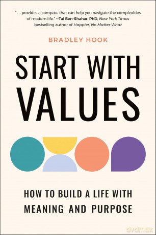 Start with Values: How to Build a Life with Meaning and Purpose [KSIĄŻKA]