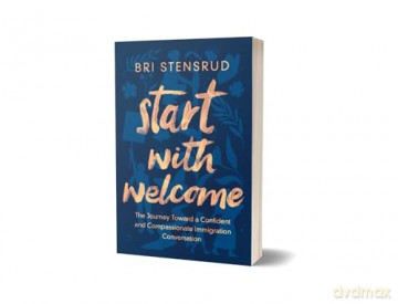 Start with Welcome: The Journey toward a Confident and Compassionate Immigration Conversation [KSIĄŻKA]