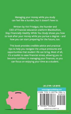 Stay Financially Healthy While You Study: Manage Your Money and Make the Most of Your Student Experience [KSIĄŻKA]