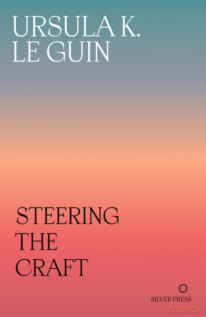 Steering the Craft: A Twenty-First-Century Guide to Sailing the Sea of Story [KSIĄŻKA]