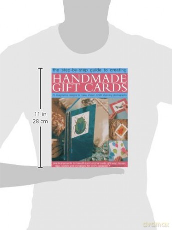 Step-by-Step Guide to Creating Handmade Gift Cards: 75 imaginative designs to make, shown in 500 stunning photographs [KSIĄŻKA]