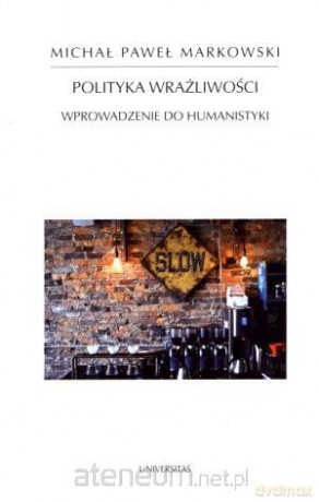 Polityka wrażliwości. Wprowadzenie do humanistyki [KSIĄŻKA]
