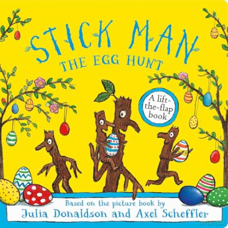 Stick Man - The Egg Hunt: a lift-the-flap adventure by the number one bestselling creators of The Gruffalo, Stick Man and Zog - perfect for sharing at Easter [KSIĄŻKA]