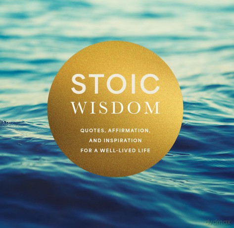 Stoic Wisdom: Quotes, Affirmation, and Inspiration for a Well-Lived Life [KSIĄŻKA]