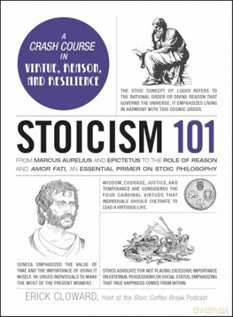 Stoicism 101: From Marcus Aurelius and Epictetus to the Role of Reason and Amor Fati, an Essential Primer on Stoic Philosophy [KSIĄŻKA]