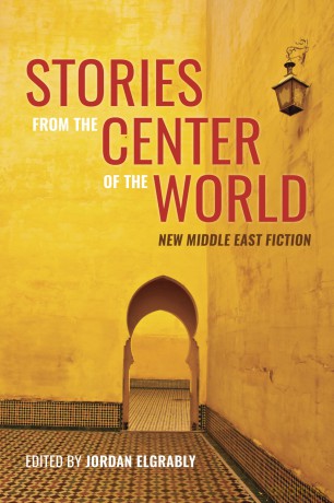 Stories From the Center of the World: New Middle East Fiction [KSIĄŻKA]