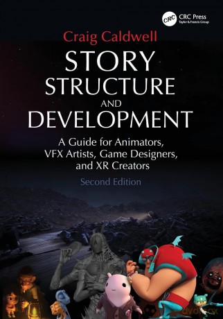 Story Structure and Development: A Guide for Animators, VFX Artists, Game Designers, and XR Creators [KSIĄŻKA]