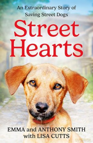 Street Hearts: An Extraordinary Story of Saving Street Dogs [KSIĄŻKA]