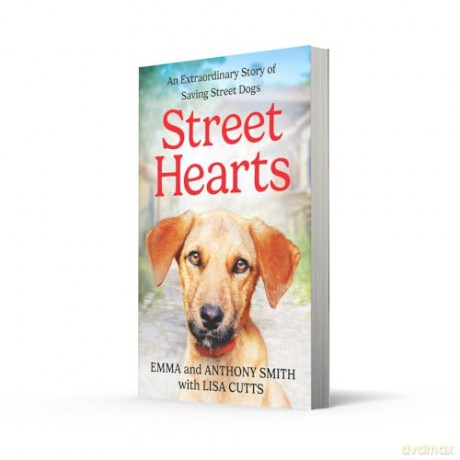 Street Hearts: An Extraordinary Story of Saving Street Dogs [KSIĄŻKA]
