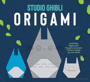Studio Ghibli Origami: Create Totoro, Ponyo, Jiji, and more! [KSIĄŻKA]