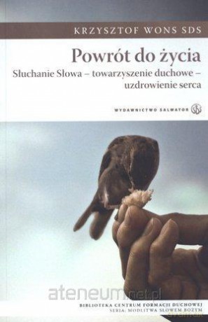 Powrót do życia. Słuchanie Słowa [KSIĄŻKA]