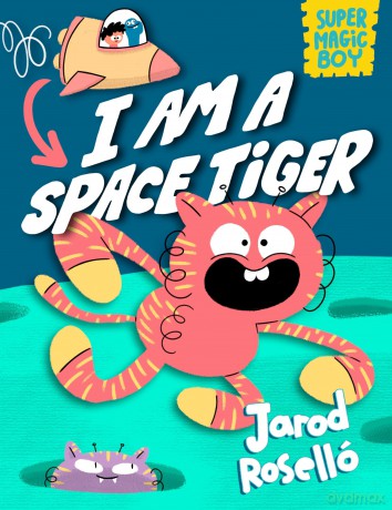 Super Magic Boy: I Am a Space Tiger: [KSIĄŻKA]