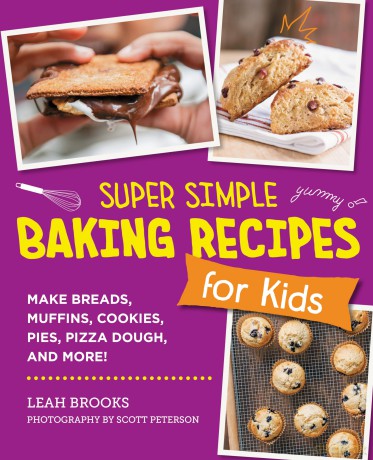 Super Simple Baking Recipes for Kids: Make Breads, Muffins, Cookies, Pies, Pizza Dough, and More! [KSIĄŻKA]