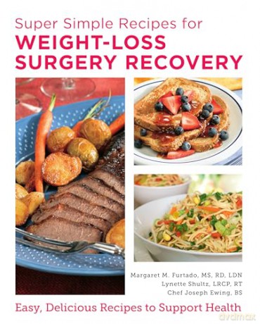 Super Simple Recipes for Weight-Loss Surgery Recovery: Easy, Delicious Recipes to Support Health [KSIĄŻKA]