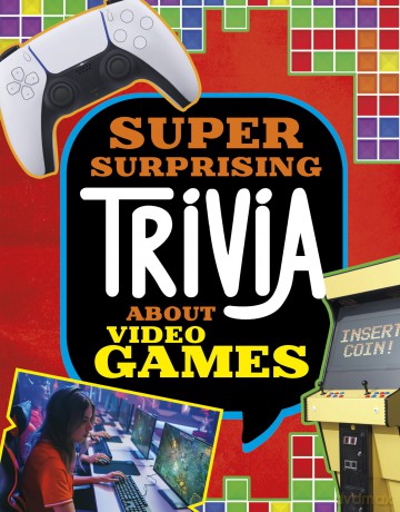 Super Surprising Trivia About Video Games [KSIĄŻKA]