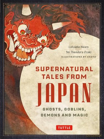Supernatural Tales from Japan: Ghosts, Goblins, Demons and Magic [KSIĄŻKA]