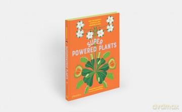 Superpowered Plants: Meet the Smartest, Strongest, and Sneakiest Plants [KSIĄŻKA]