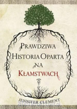 Prawdziwa historia oparta na kłamstwach [KSIĄŻKA]