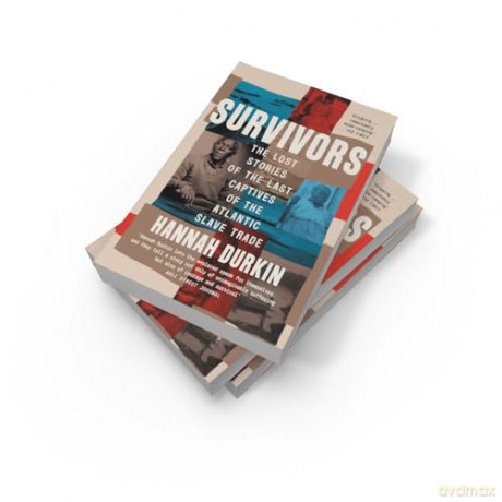 Survivors: A History of the Last Captives of the Atlantic Slave Trade [KSIĄŻKA]