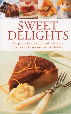 Sweet Delights: A Superb Box Collection of Delectable Recipes in 10 Irresistible Cookbooks [KSIĄŻKA]