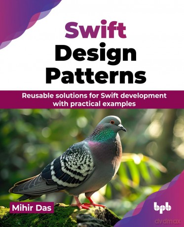 Swift Design Patterns: Reusable solutions for Swift development with practical examples [KSIĄŻKA]