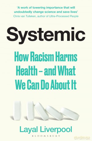 Systemic: How Racism Harms Health - and What We Can Do About It [KSIĄŻKA]
