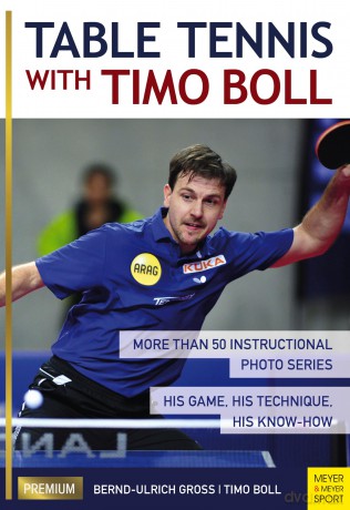 Table Tennis with Timo Boll: More Than 50 Instructional Photo Series. His Game, His Technique, His Know-How [KSIĄŻKA]