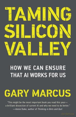 Taming Silicon Valley: How to Protect Our Jobs, Safety, and Society in the Age of AI [KSIĄŻKA]