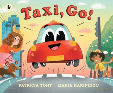 Taxi, Go!: An upbeat, rhyming read-aloud adventure perfect for any car lover [KSIĄŻKA]