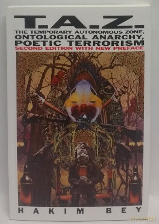 Taz: The Temporary Autonomous Zone, Ontological Anarchy, Poetic Terrorism [KSIĄŻKA]