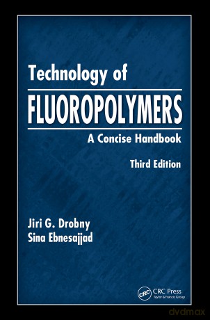 Technology of Fluoropolymers: A Concise Handbook [KSIĄŻKA]